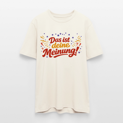 T-Shirt Das ist deine Meinung! hell - Naturweiß 