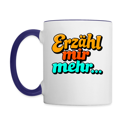 Tasse: Erzähl mir mehr... - Weiß/Kobaltblau