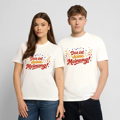 T-Shirt Das ist deine Meinung! hell - Naturweiß 