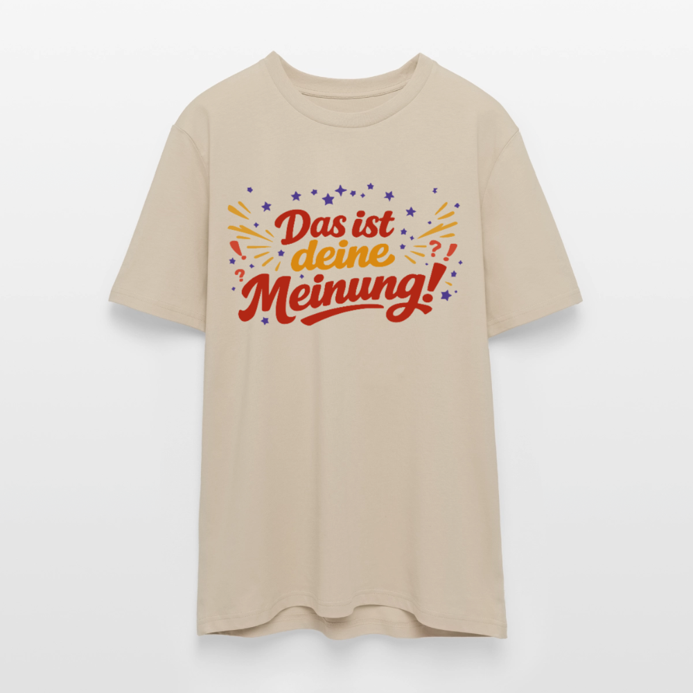 T-Shirt Das ist deine Meinung! hell - Beige