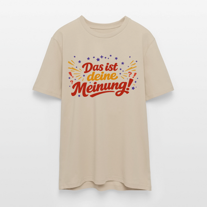 T-Shirt Das ist deine Meinung! hell - Beige