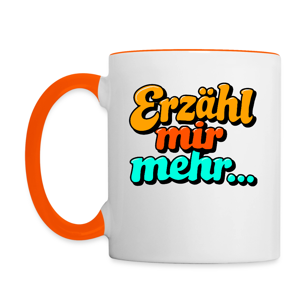 Tasse: Erzähl mir mehr... - Weiß/Orange