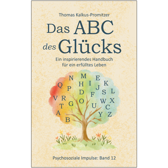 Buchcover von "Das ABC des Glücks - Ein inspirierendes Handbuch für ein erfülltes Leben" von Thomas Kalkus-Promitzer