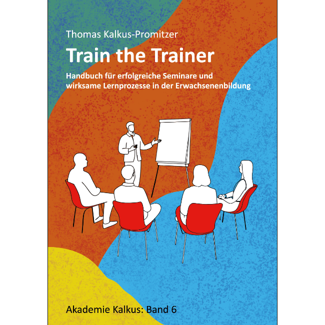 Buchcover " Train the Trainer - Handbuch für erflgreiche Seminare und wirksame Lernprozesse in der Erwachsenenebildung"