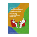 Praxishandbuch: Psychosoziale Beratung